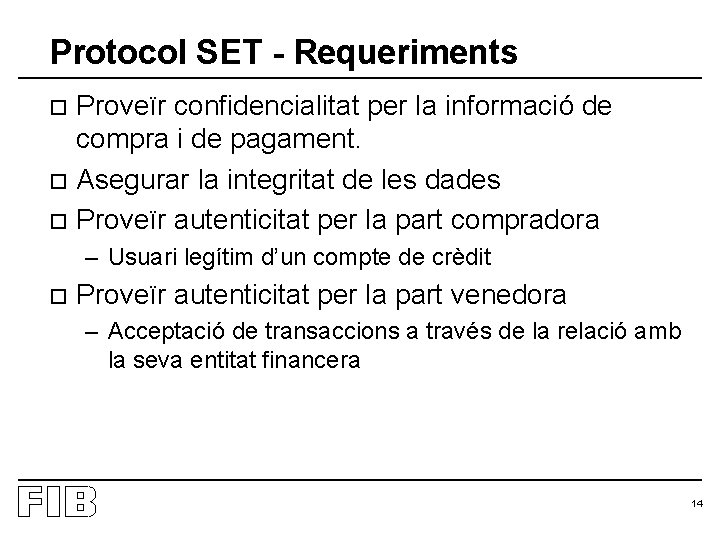 Protocol SET - Requeriments Proveïr confidencialitat per la informació de compra i de pagament.