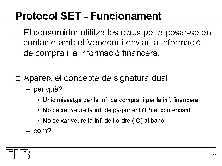 Protocol SET - Funcionament o El consumidor utilitza les claus per a posar-se en