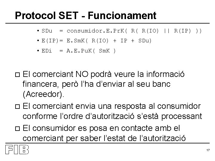 Protocol SET - Funcionament • SDu = consumidor. E. Pr. K( R( R(IO) ||