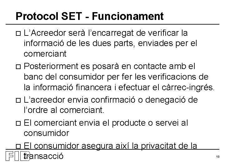 Protocol SET - Funcionament L’Acreedor serà l’encarregat de verificar la informació de les dues