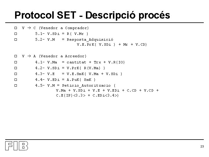 Protocol SET - Descripció procés o o o o o V C (Venedor a