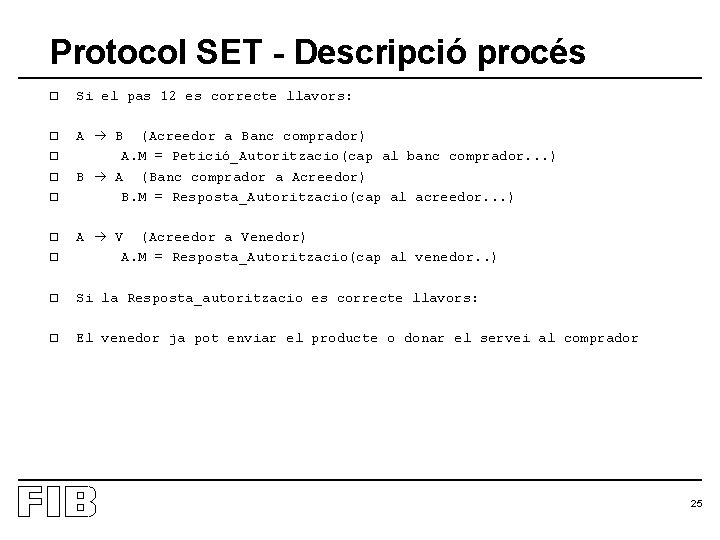 Protocol SET - Descripció procés o Si el pas 12 es correcte llavors: o