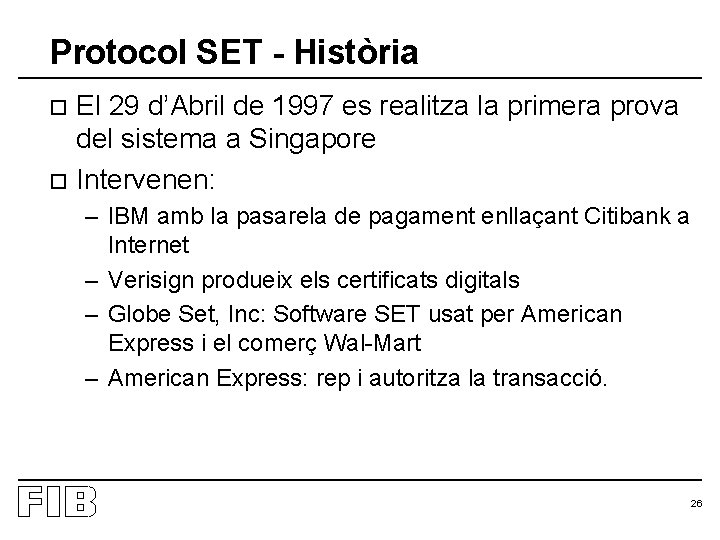 Protocol SET - Història El 29 d’Abril de 1997 es realitza la primera prova