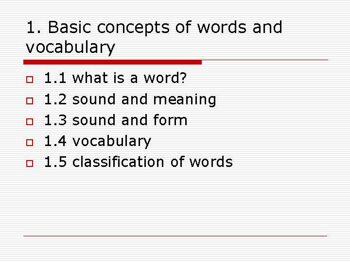 1. Basic concepts of words and vocabulary o o o 1. 1 1. 2