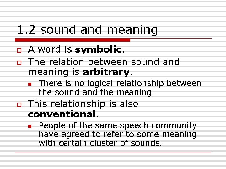 1. 2 sound and meaning o o A word is symbolic. The relation between
