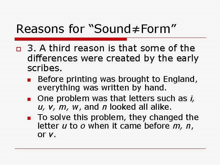Reasons for “Sound≠Form” o 3. A third reason is that some of the differences