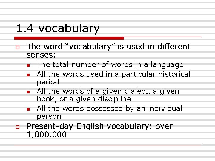 1. 4 vocabulary o The word “vocabulary” is used in different senses: n n