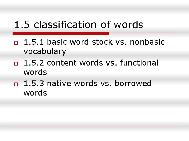 1. 5 classification of words o o o 1. 5. 1 basic word stock