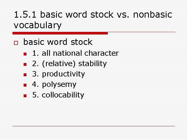 1. 5. 1 basic word stock vs. nonbasic vocabulary o basic word stock n