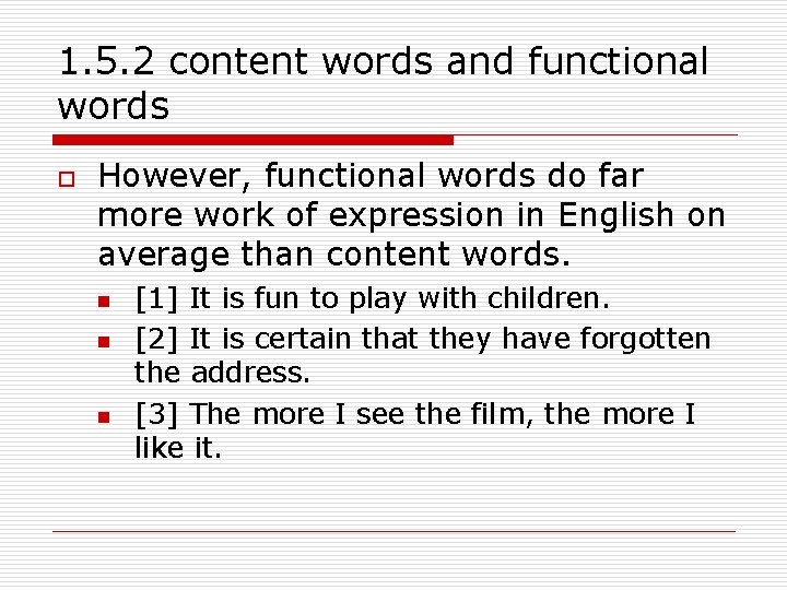 1. 5. 2 content words and functional words o However, functional words do far