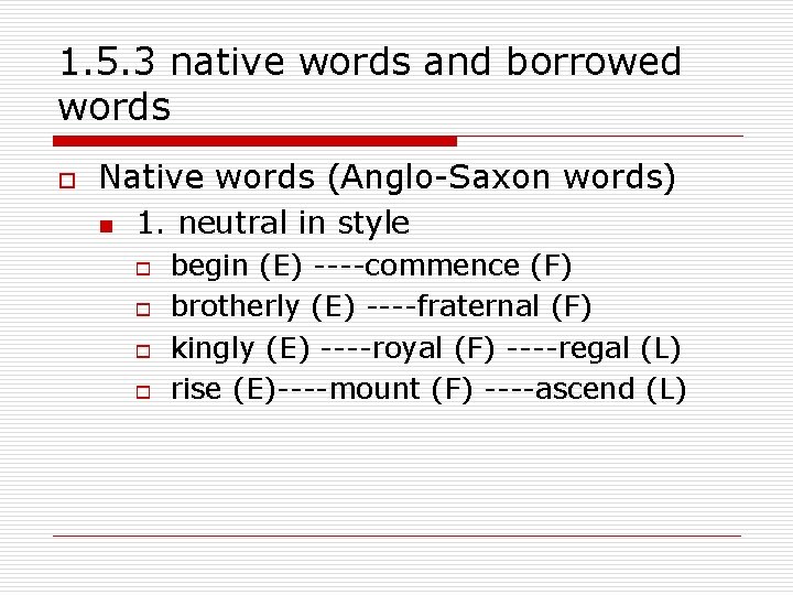 1. 5. 3 native words and borrowed words o Native words (Anglo-Saxon words) n