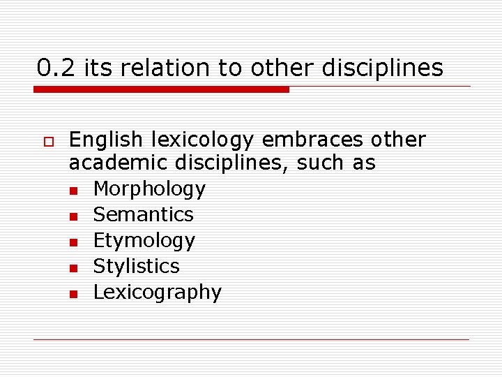 0. 2 its relation to other disciplines o English lexicology embraces other academic disciplines,