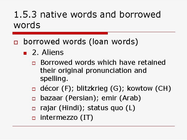 1. 5. 3 native words and borrowed words o borrowed words (loan words) n