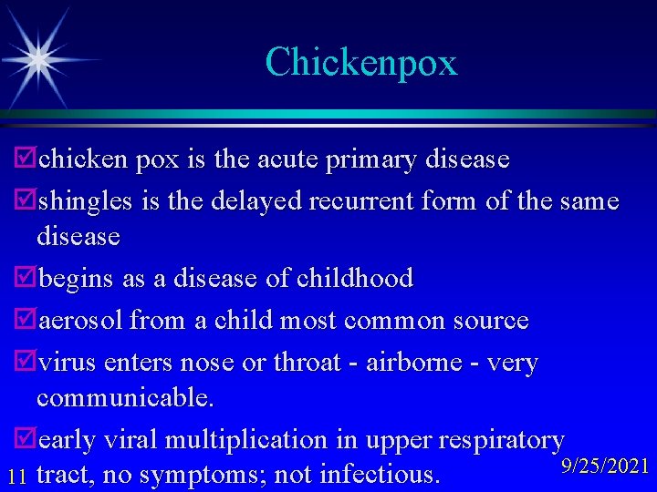 Chickenpox þchicken pox is the acute primary disease þshingles is the delayed recurrent form