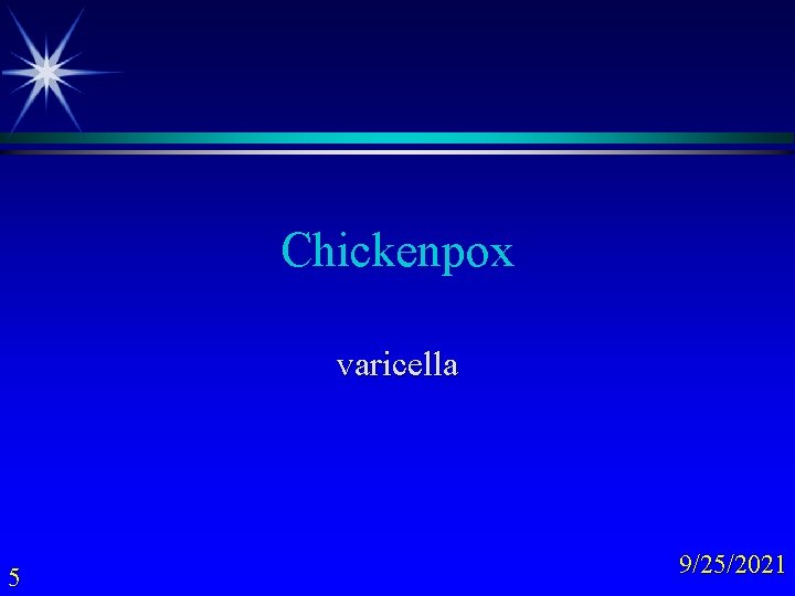 Chickenpox varicella 5 9/25/2021 