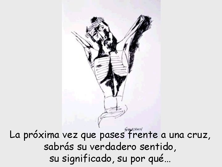 La próxima vez que pases frente a una cruz, sabrás su verdadero sentido, su