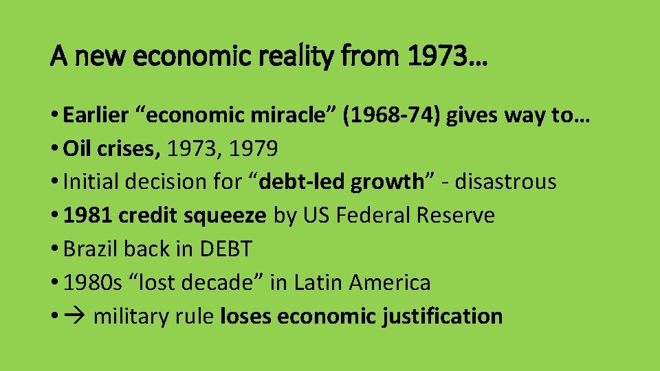 A new economic reality from 1973… • Earlier “economic miracle” (1968 -74) gives way