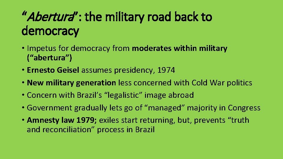“Abertura”: the military road back to democracy • Impetus for democracy from moderates within