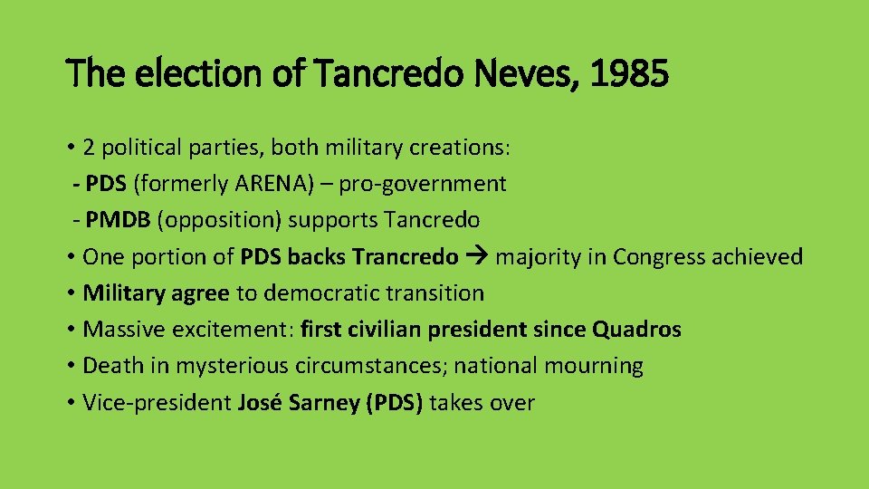 The election of Tancredo Neves, 1985 • 2 political parties, both military creations: -