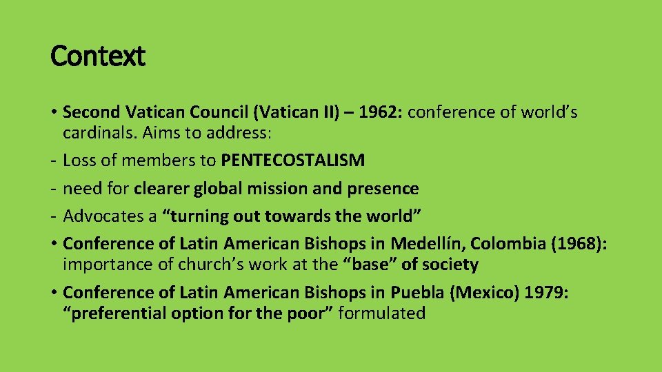 Context • Second Vatican Council (Vatican II) – 1962: conference of world’s cardinals. Aims