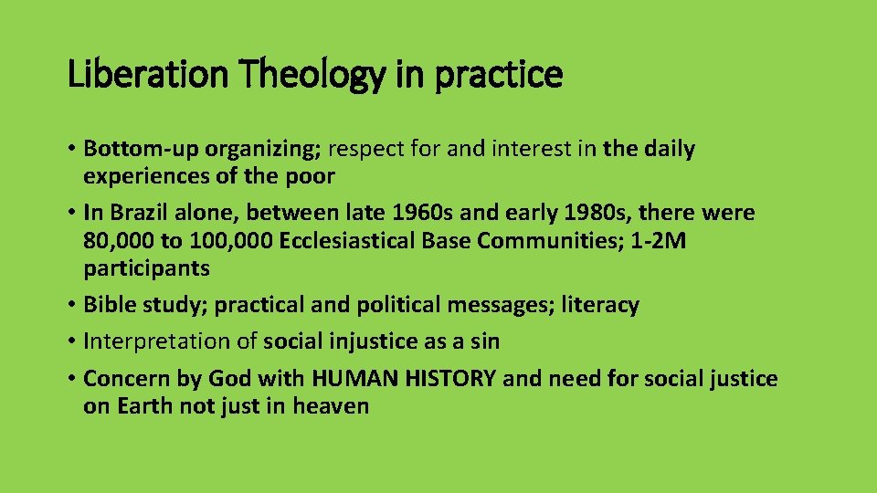 Liberation Theology in practice • Bottom-up organizing; respect for and interest in the daily