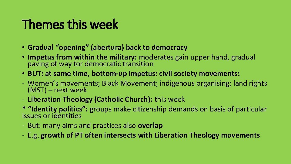 Themes this week • Gradual “opening” (abertura) back to democracy • Impetus from within