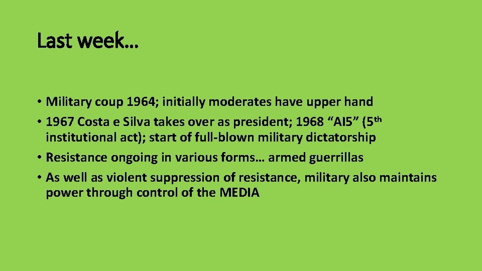 Last week… • Military coup 1964; initially moderates have upper hand • 1967 Costa