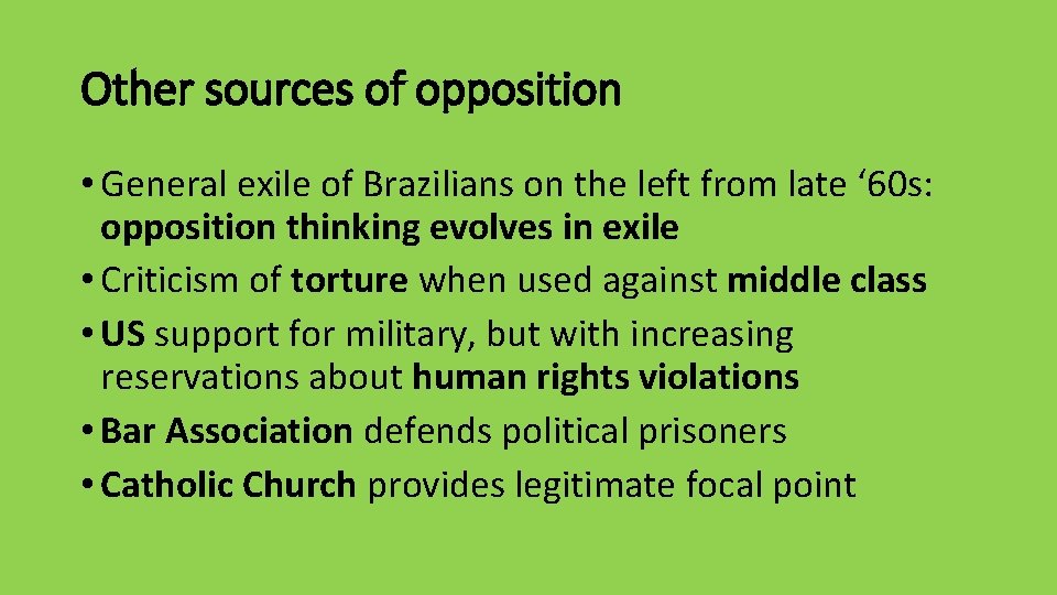 Other sources of opposition • General exile of Brazilians on the left from late