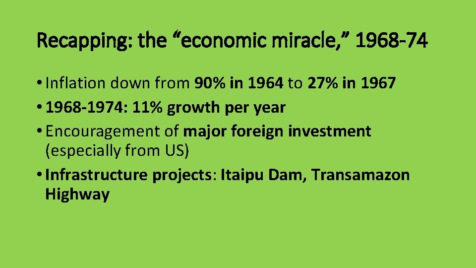 Recapping: the “economic miracle, ” 1968 -74 • Inflation down from 90% in 1964