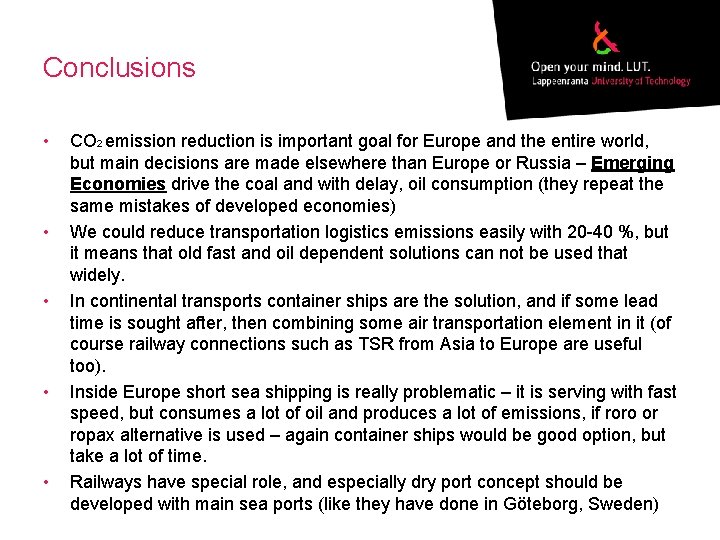 Conclusions • • • CO 2 emission reduction is important goal for Europe and