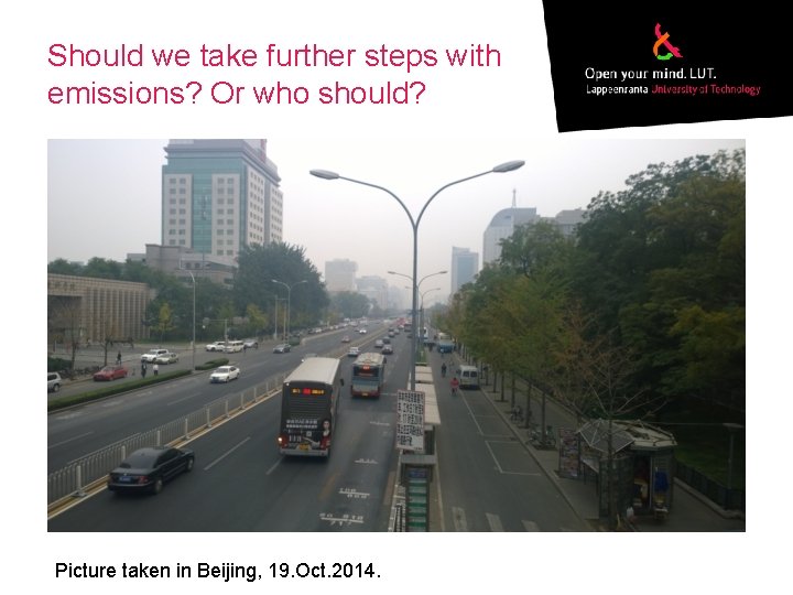 Should we take further steps with emissions? Or who should? Picture taken in Beijing,
