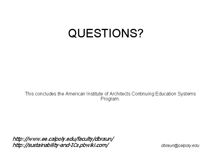 QUESTIONS? This concludes the American Institute of Architects Continuing Education Systems Program. http: //www.