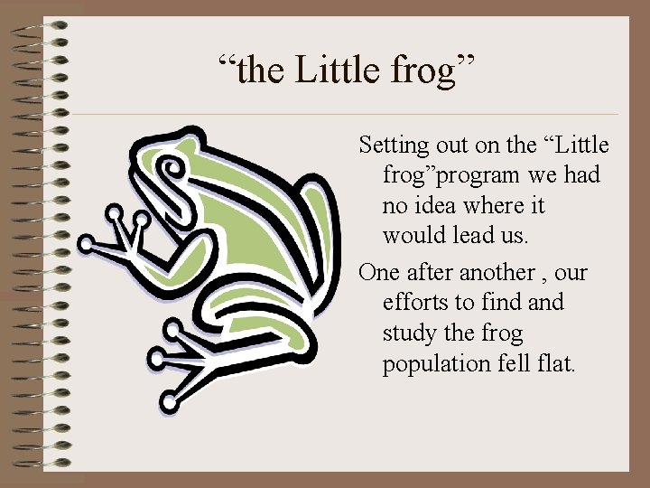 “the Little frog” Setting out on the “Little frog”program we had no idea where