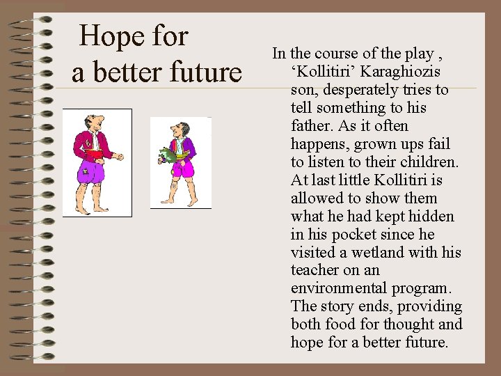 Hope for a better future • In the course of the play , ‘Kollitiri’