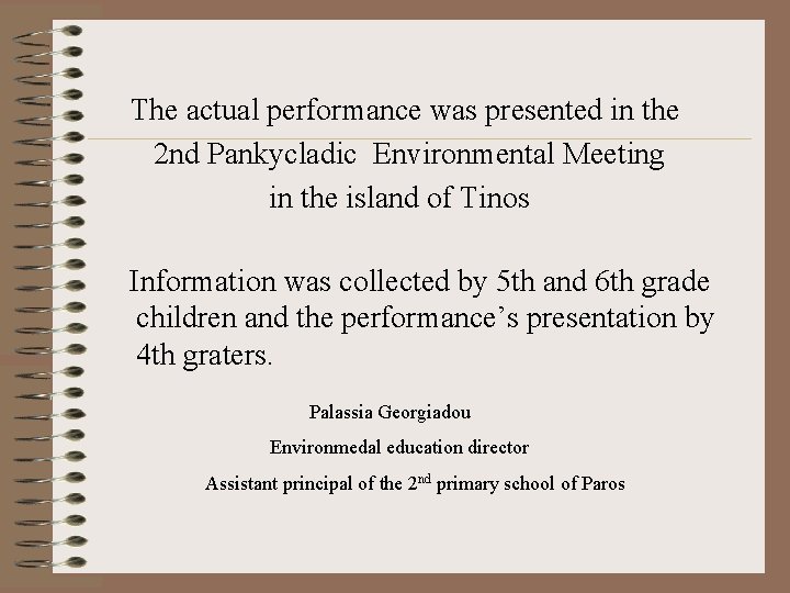 The actual performance was presented in the 2 nd Pankycladic Environmental Meeting in the