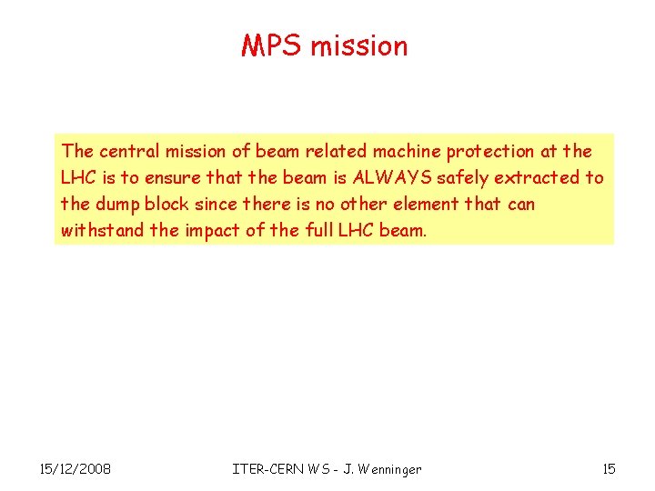 MPS mission The central mission of beam related machine protection at the LHC is