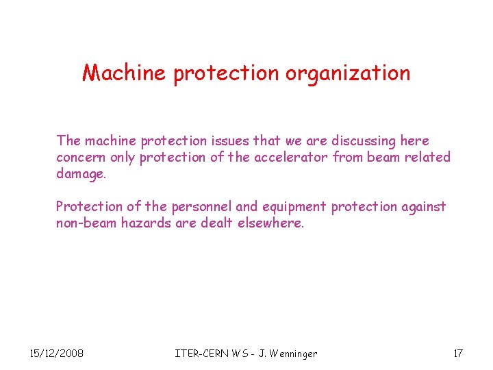 Machine protection organization The machine protection issues that we are discussing here concern only