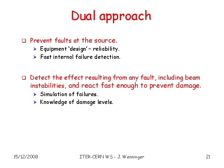 Dual approach q Prevent faults at the source. Equipment ‘design’ – reliability. Ø Fast