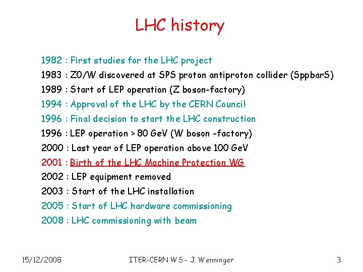 LHC history 1982 : First studies for the LHC project 1983 : Z 0/W