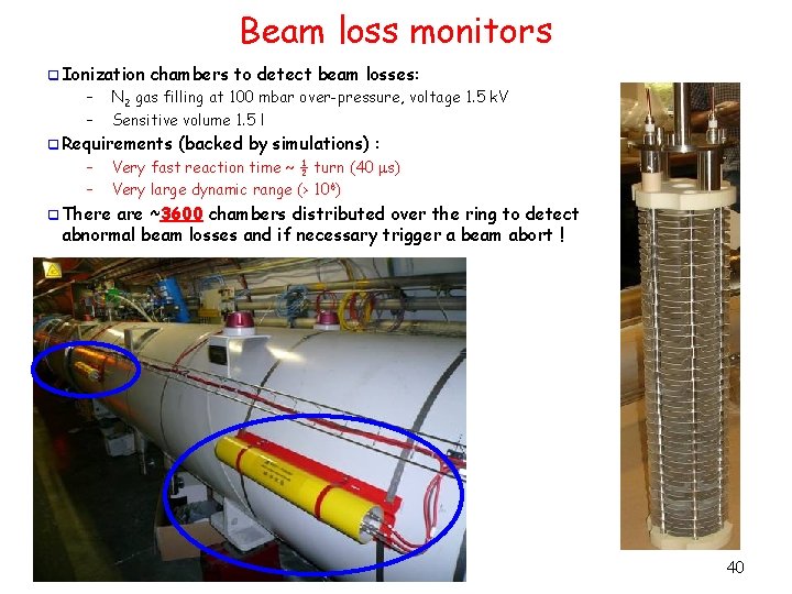 Beam loss monitors q Ionization – – chambers to detect beam losses: N 2