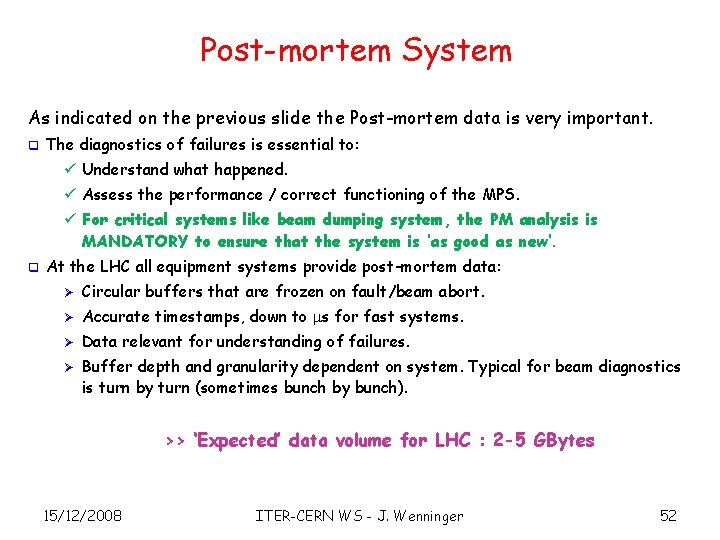 Post-mortem System As indicated on the previous slide the Post-mortem data is very important.