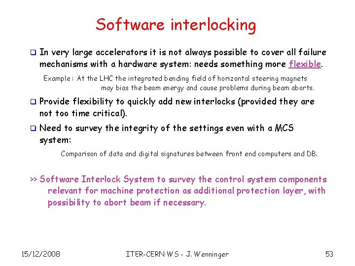 Software interlocking q In very large accelerators it is not always possible to cover