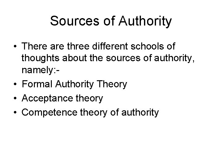 Sources of Authority • There are three different schools of thoughts about the sources