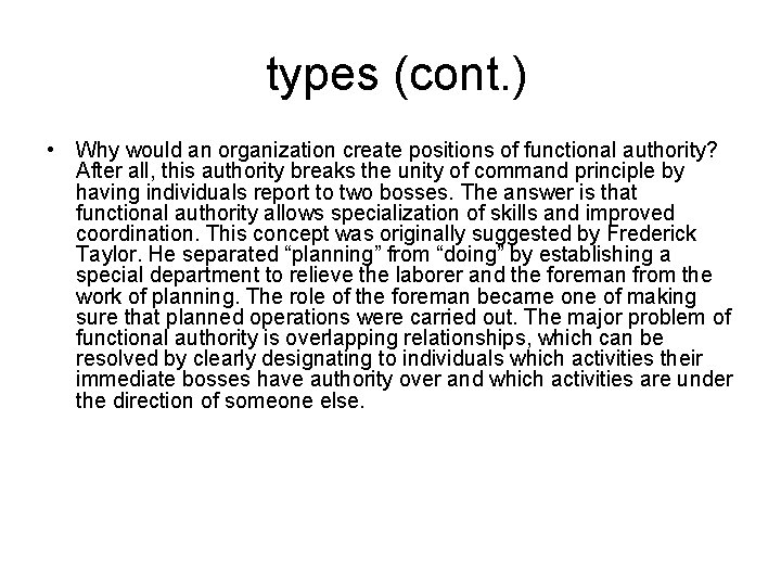 types (cont. ) • Why would an organization create positions of functional authority? After
