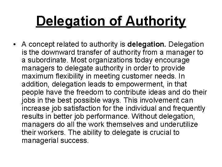 Delegation of Authority • A concept related to authority is delegation. Delegation is the