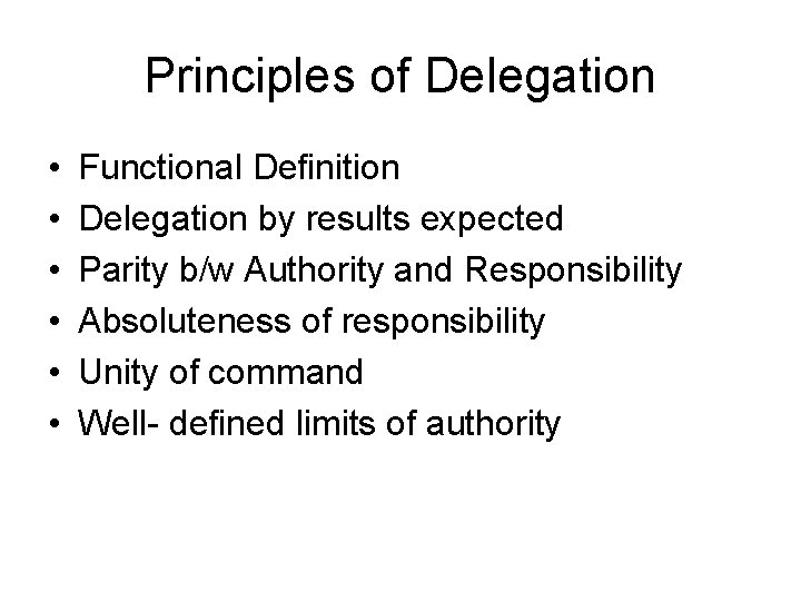 Principles of Delegation • • • Functional Definition Delegation by results expected Parity b/w