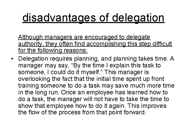 disadvantages of delegation Although managers are encouraged to delegate authority, they often find accomplishing