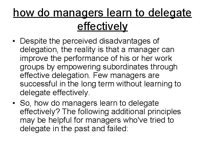 how do managers learn to delegate effectively • Despite the perceived disadvantages of delegation,