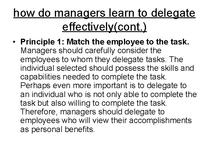 how do managers learn to delegate effectively(cont. ) • Principle 1: Match the employee