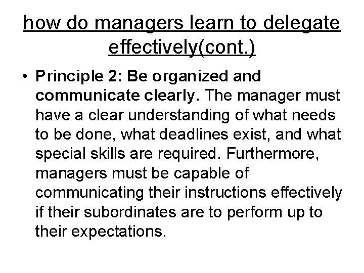 how do managers learn to delegate effectively(cont. ) • Principle 2: Be organized and
